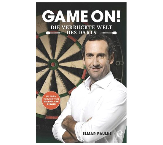 GAME ON! Die verrückte Welt des Darts (Elmar Paulke)